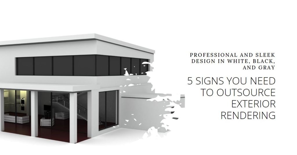  5 signs you need to outsource exterior rendering