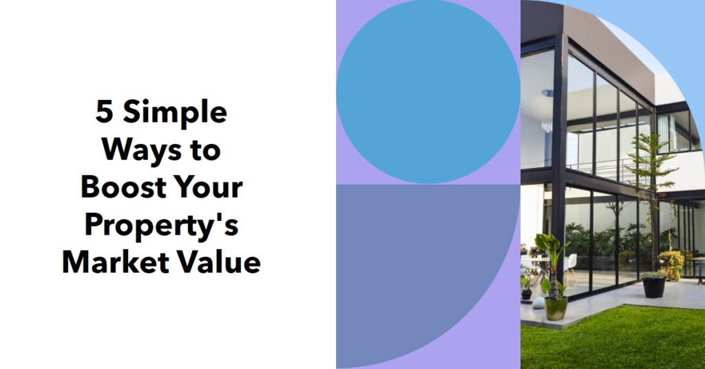 5 simple things you can do to improve the market value of your property