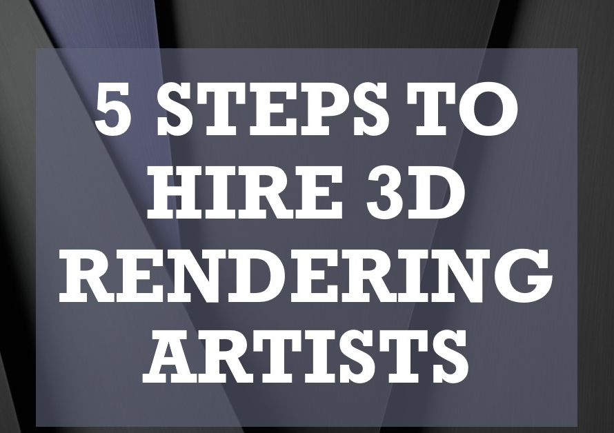 5 steps for hiring 3d rendering artists