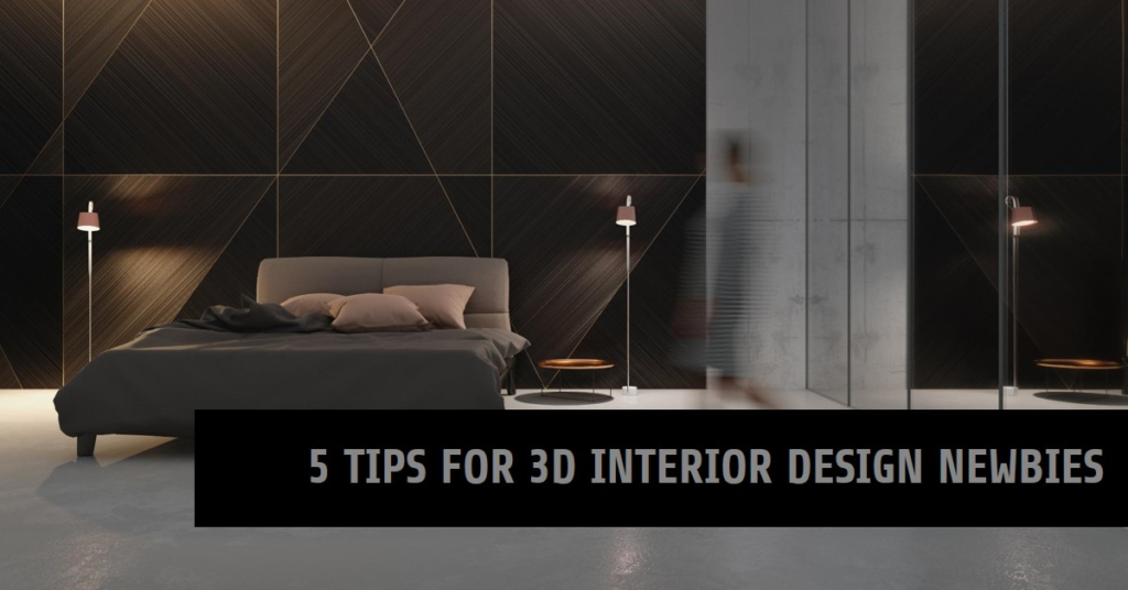 5 things newbies should know about 3d interior design
