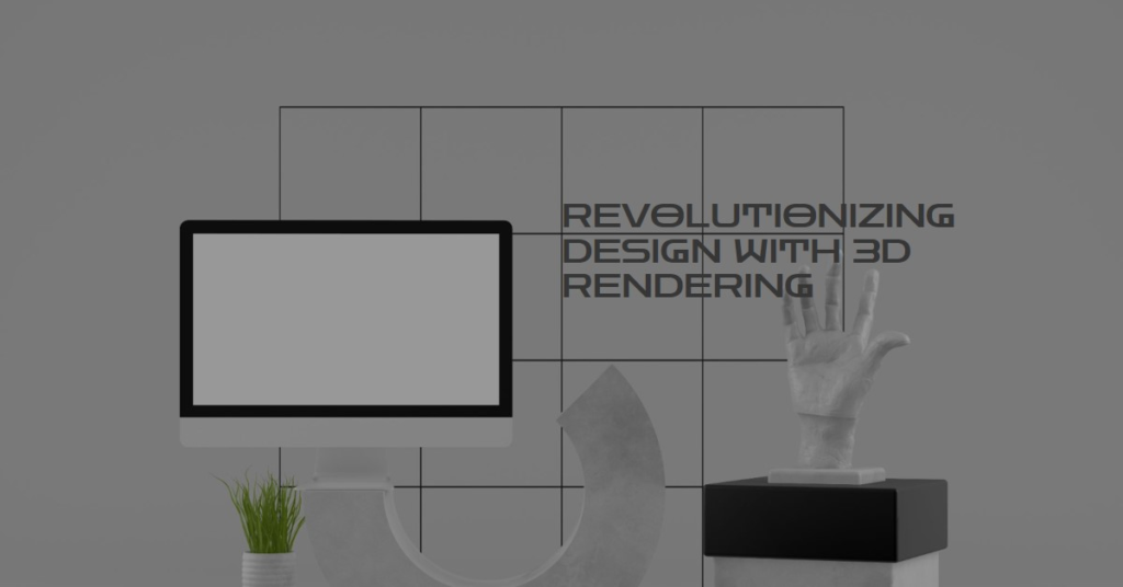 5 Ways 3D Rendering Software Is Changing Design
