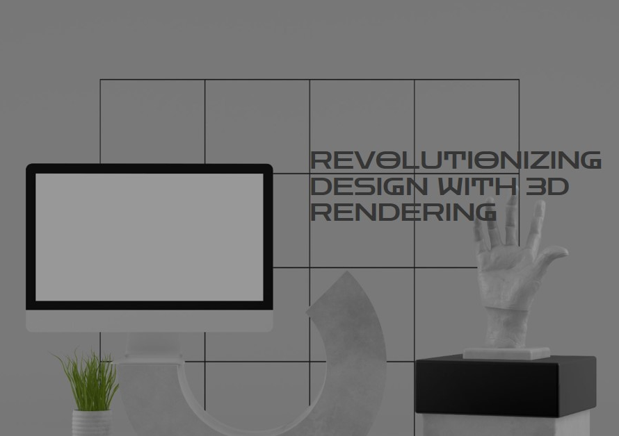 5 Ways 3D Rendering Software Is Changing Design