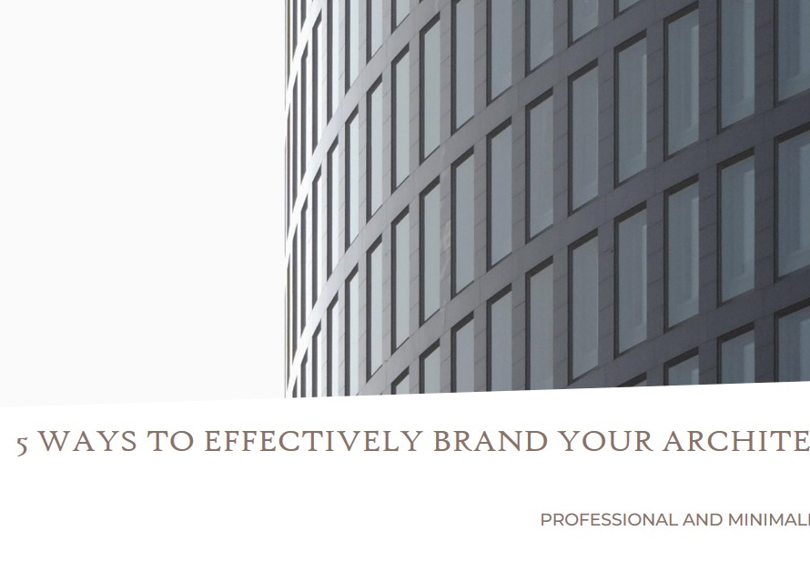 5 Ways You Can Brand Your Architecture Firm More Effectively
