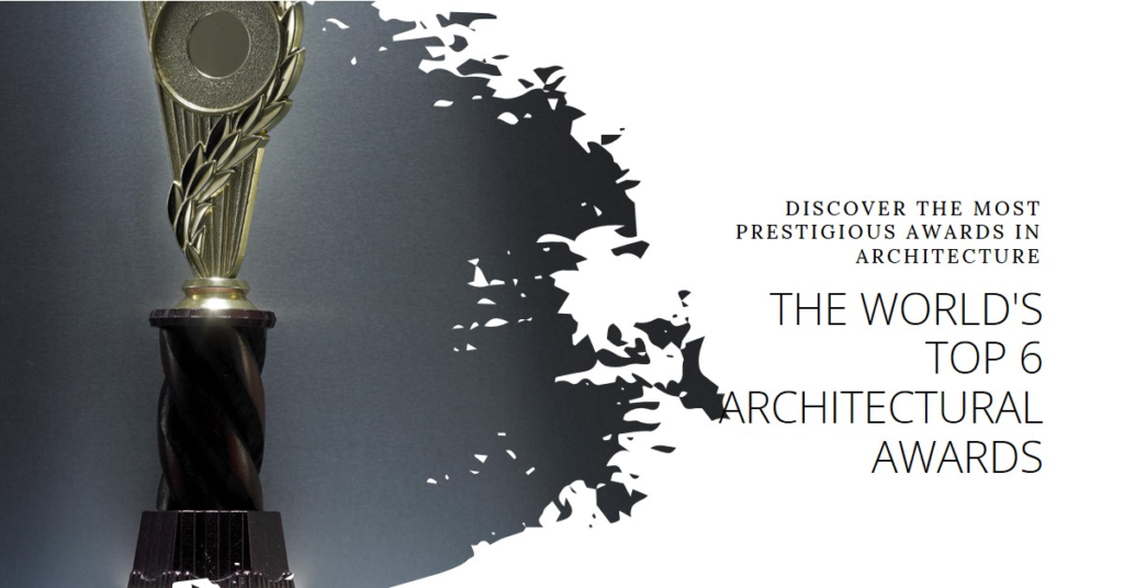 6 Most Prestigious Architectural Awards In The World