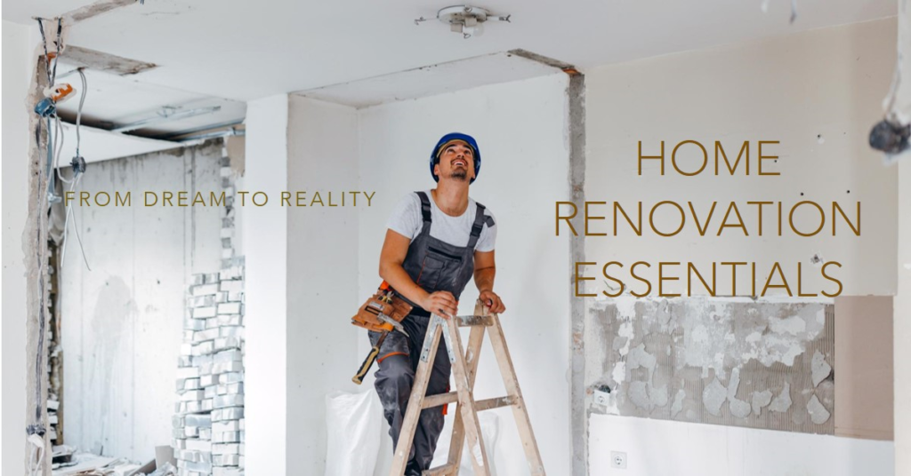 Home Renovation Essentials: From Dream to Reality
