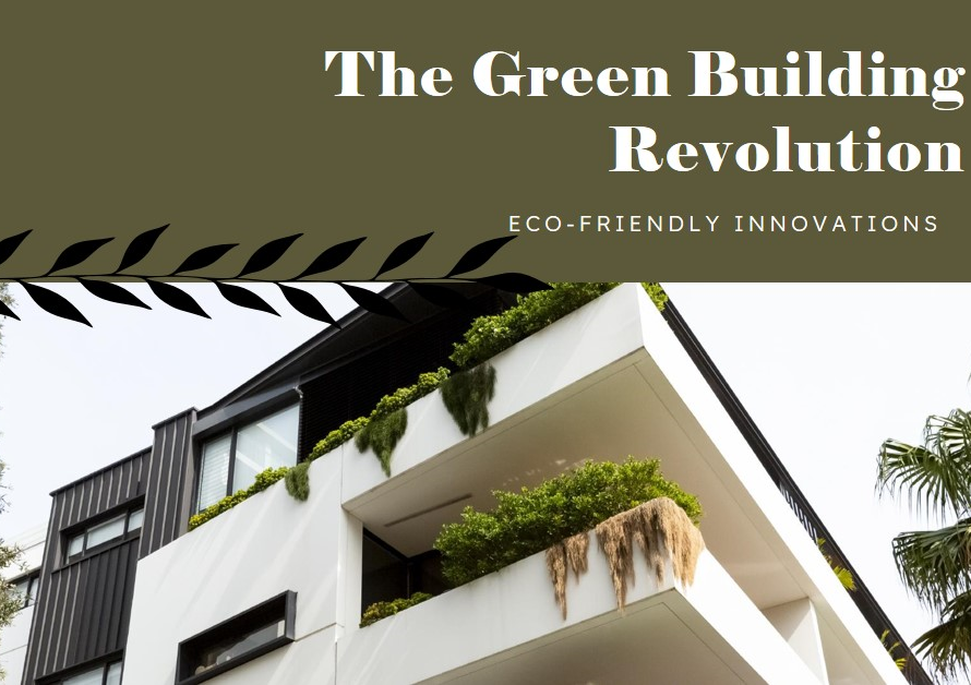 The Green Building Revolution: Eco-Friendly Innovations