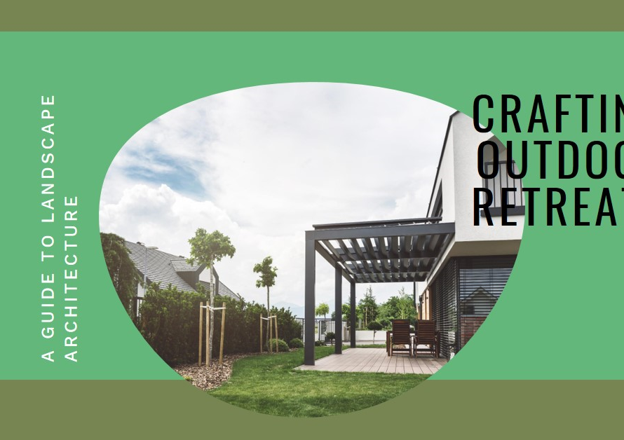 Landscape Architecture: Crafting Outdoor Retreats