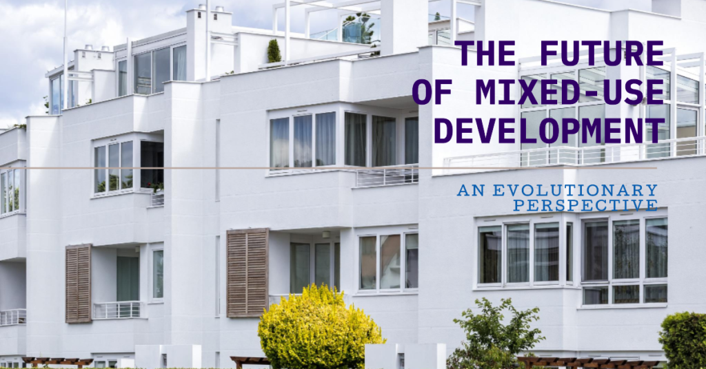 The Evolution of Mixed-Use Development: A Look into the Future