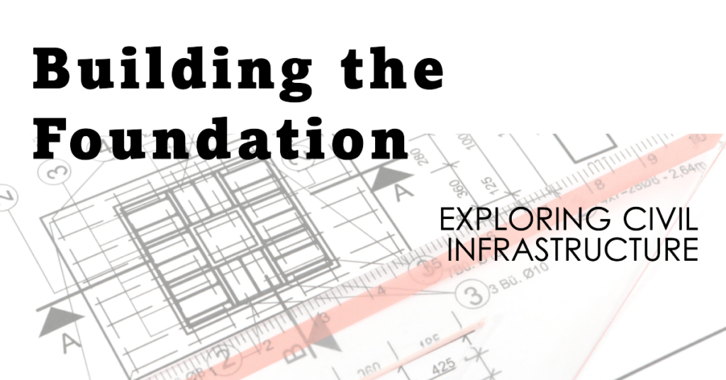 Building the Foundation: Exploring Civil Infrastructure