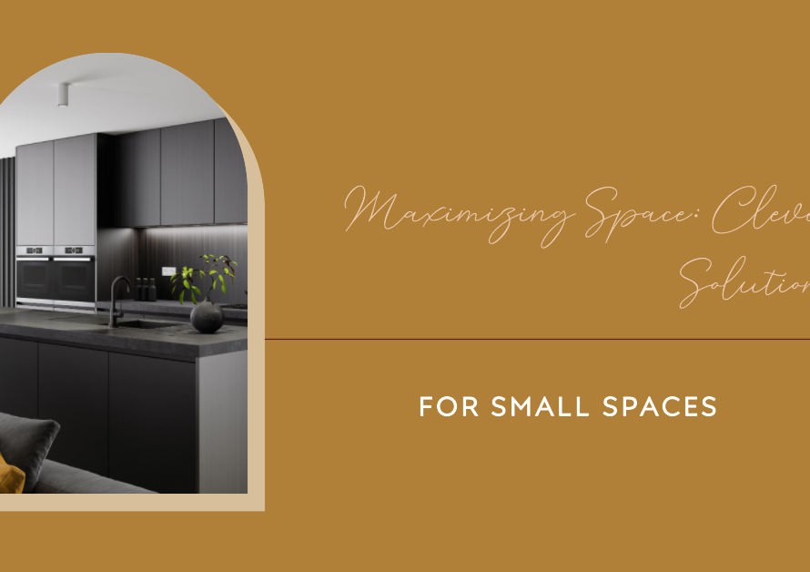 Maximizing Space: Clever Solutions for Small Spaces