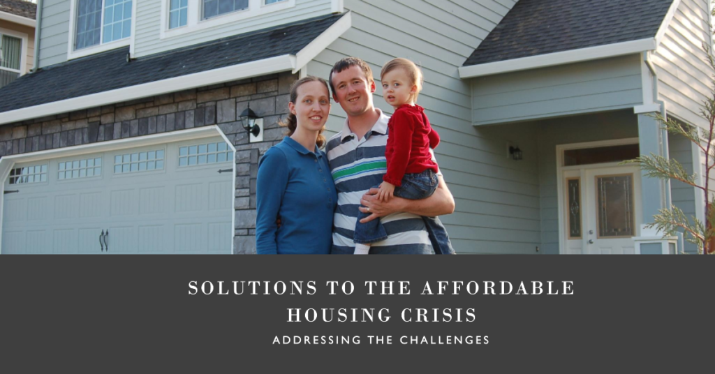 Addressing the Affordable Housing Crisis: Solutions and Challenges