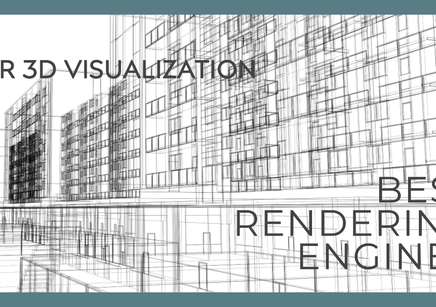 Best Rendering Engines For 3D Visualization
