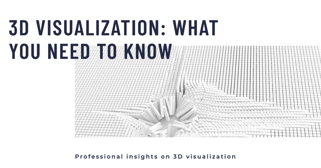 What Do You Need To Know About 3D Visualization