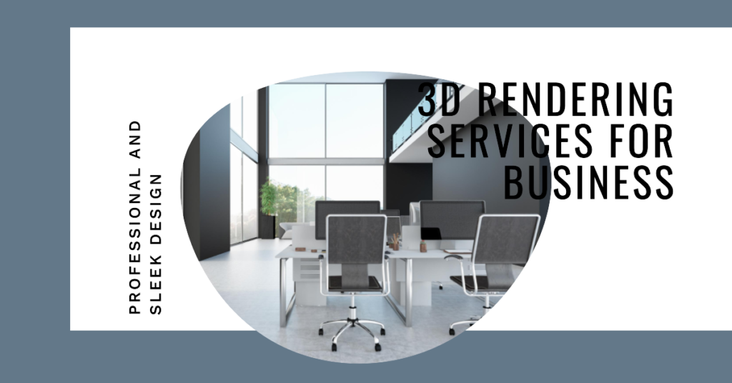 3D Rendering Services For Business