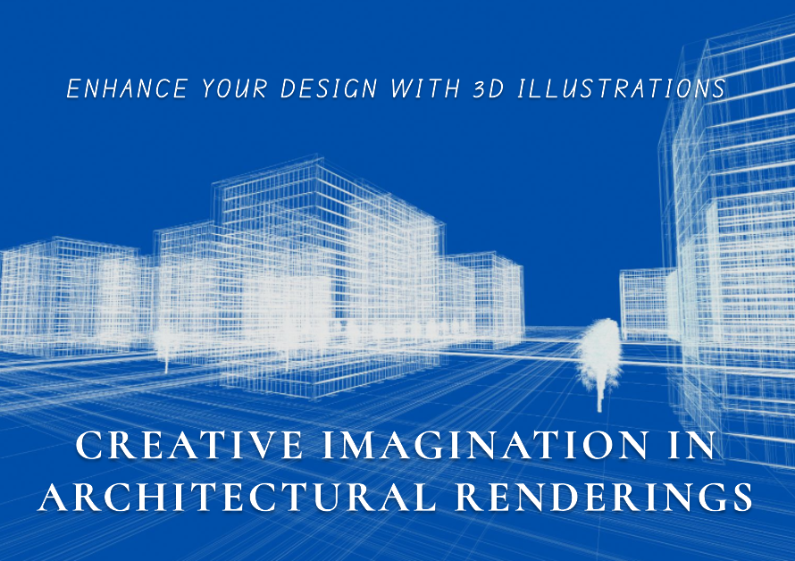 Architectural Renderings Include Creative Imagination To Your Style With 3D Illustrations