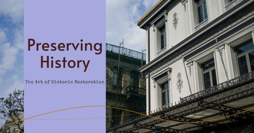 Preserving History: The Art of Historic Restoration