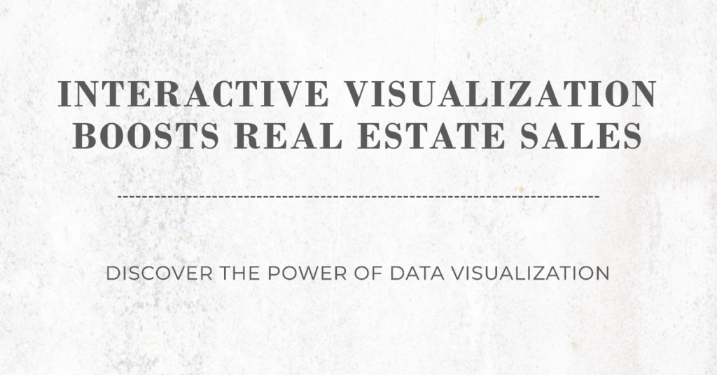 How Interactive Visualization Can Improve Sales Of Real Estate