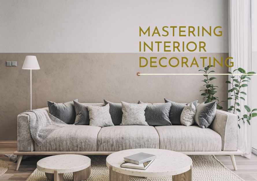 Mastering Interior Decorating: Transform Your Home with Style