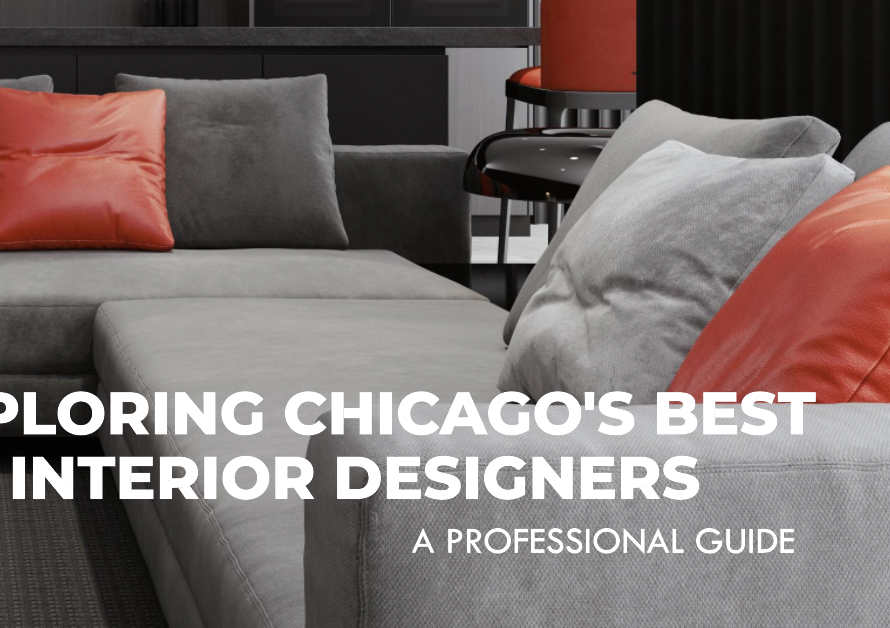 Designing Chicago: Exploring the Best Interior Designers in the Windy City
