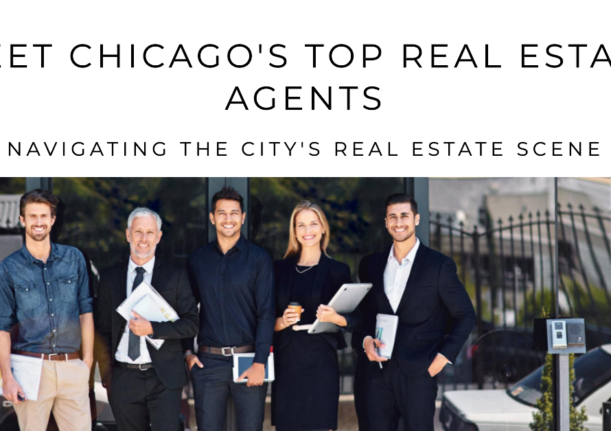 Navigating Chicago's Real Estate Scene: Meet the Top Agents