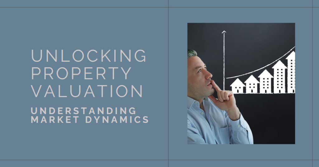 Unlocking Property Valuation: Understanding Market Dynamics