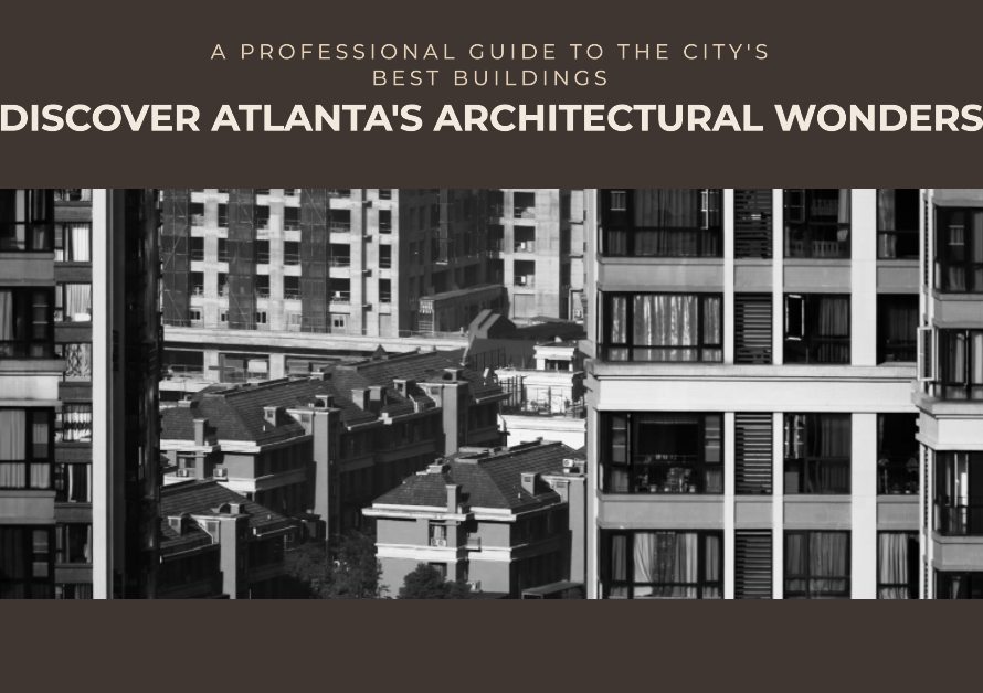 Exploring Atlanta's Architectural Marvels