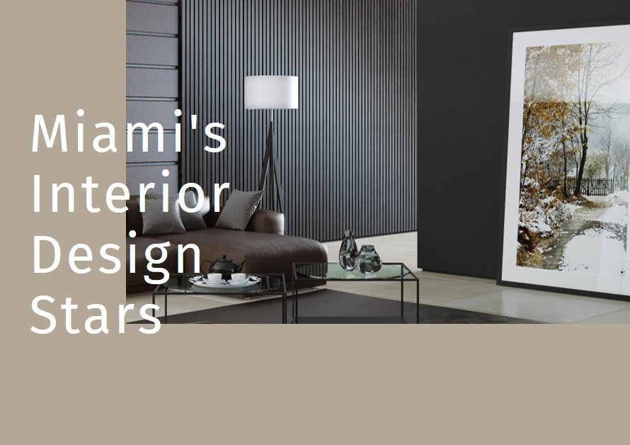 Designing Miami: Spotlight on the City's Interior Design Stars