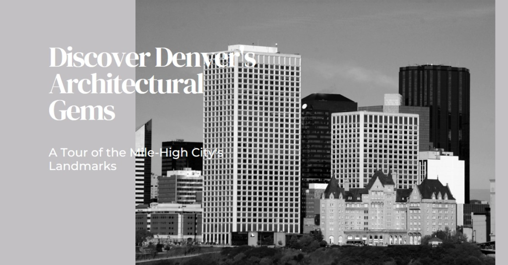 Denver's Architectural Wonders: Exploring the Mile-High City's Landmarks