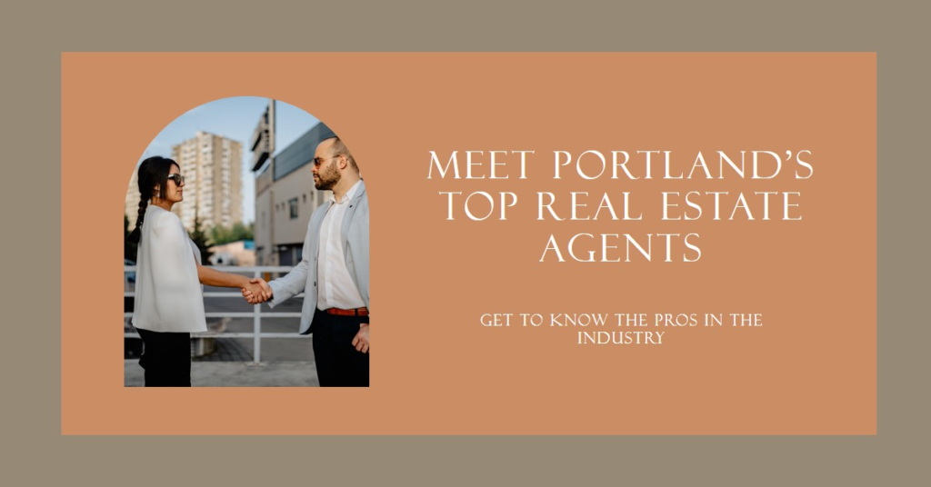 Portland's Real Estate Pros: Meet the Top Agents