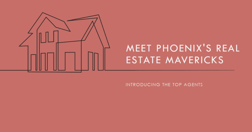 Phoenix's Real Estate Mavericks: Meet the Top Agents