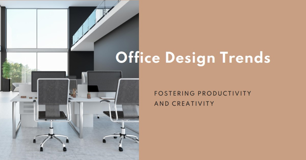 Office Design Trends: Fostering Productivity and Creativity
