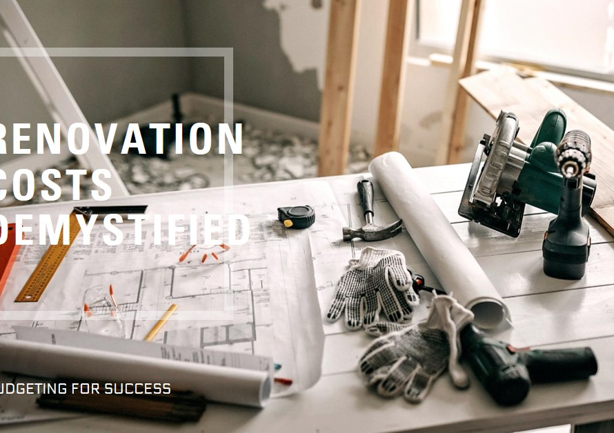 Renovation Costs Demystified: Budgeting for Success