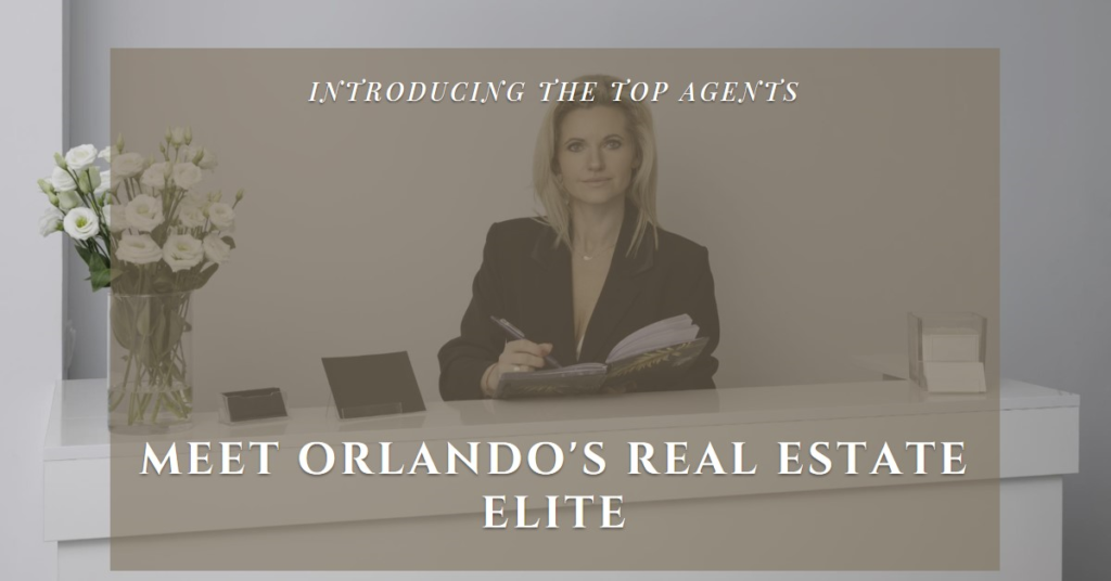 Orlando's Real Estate Elite: Meet the Top Agents