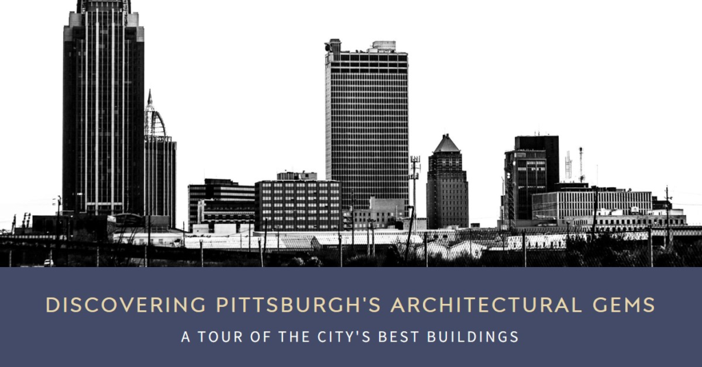 Discovering Pittsburgh's Architectural Delights