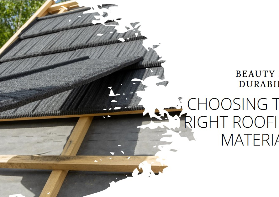 Choosing the Right Roofing Materials: Beauty and Durability
