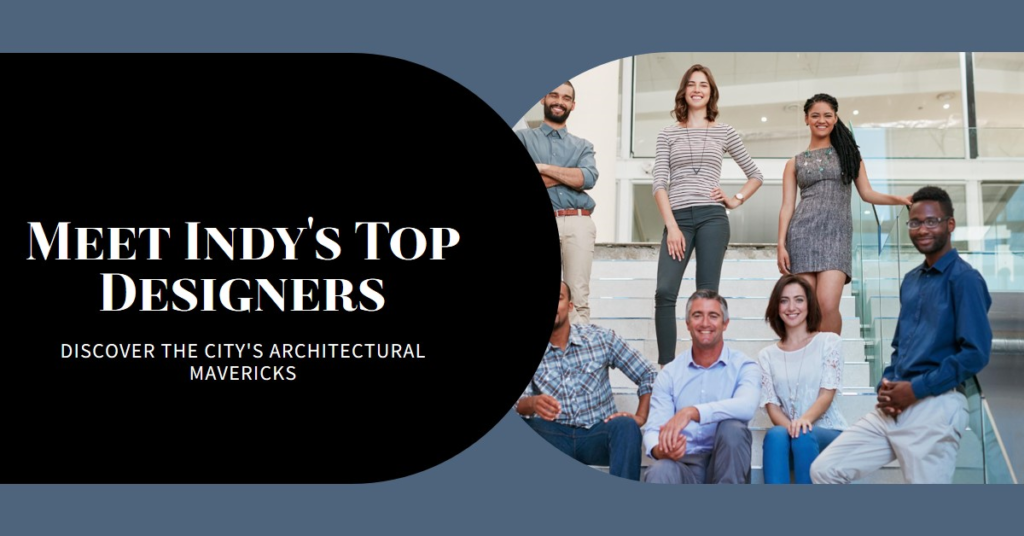 Indianapolis's Architectural Mavericks: Meet the City's Top Designers