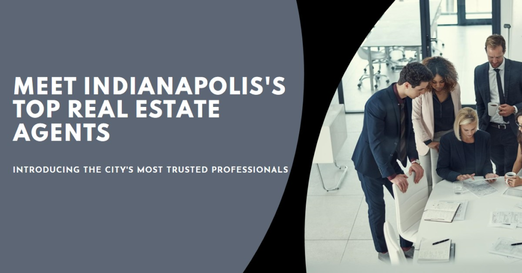 Indianapolis's Real Estate Gurus: Meet the Top Agents