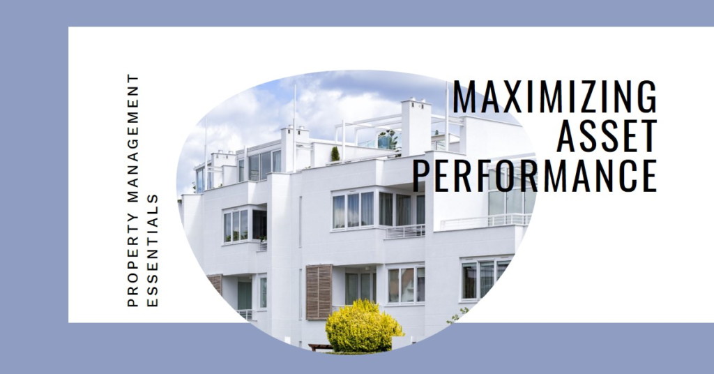 Property Management Essentials: Maximizing Asset Performance