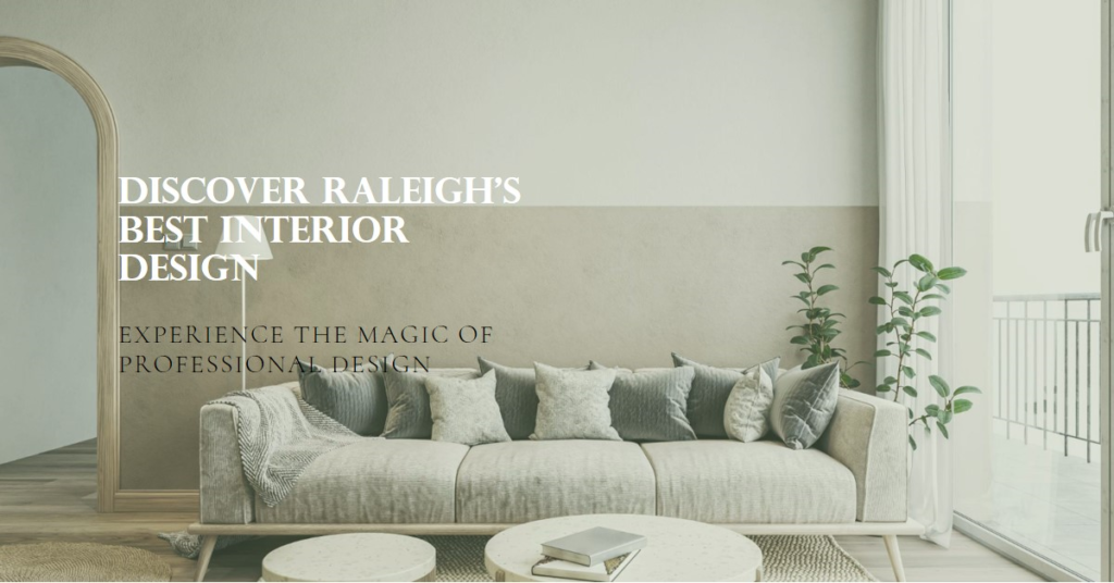 Interior Design Magic: Raleigh's Best Revealed
