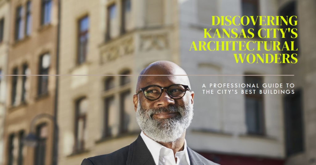 Exploring Kansas City's Architectural Marvels