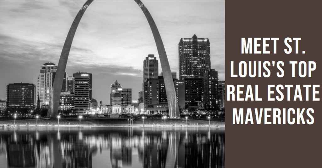 St. Louis's Real Estate Mavericks: Meet the Top Agents