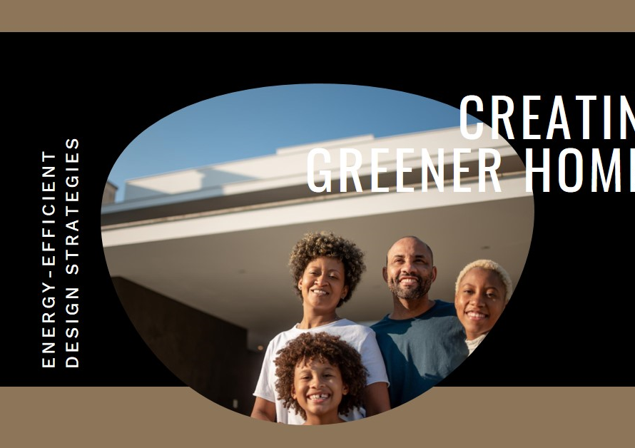 Energy-Efficient Design Strategies: Creating Greener Homes