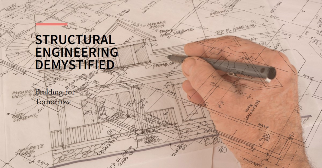 Structural Engineering Demystified: Building for Tomorrow