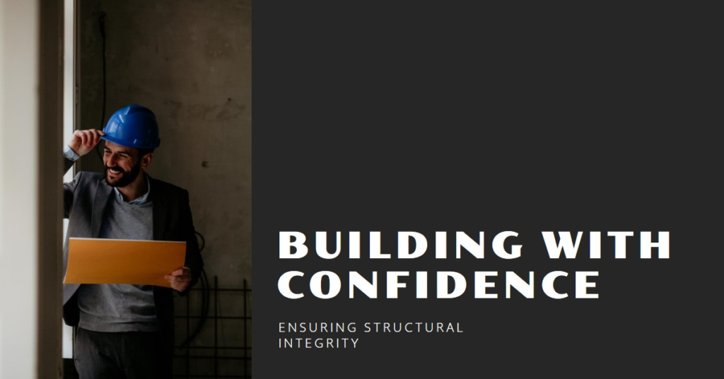 Ensuring Structural Integrity: Building with Confidence