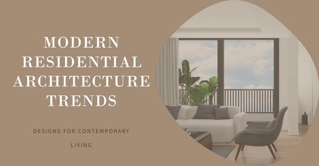 Residential Architecture Trends: Designs for Modern Living