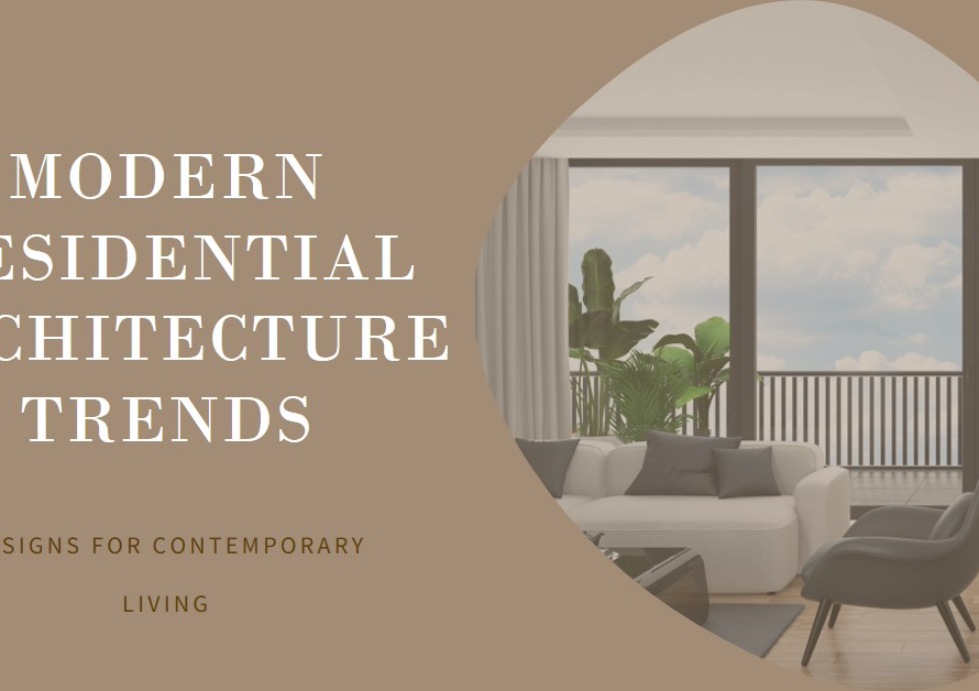 Residential Architecture Trends: Designs for Modern Living