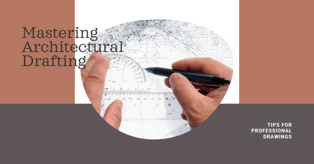 Architectural Drafting Tips: Mastering the Art of Drawing