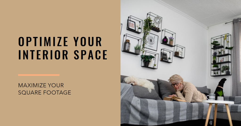 Interior Space Optimization: Making the Most of Your Square Footage