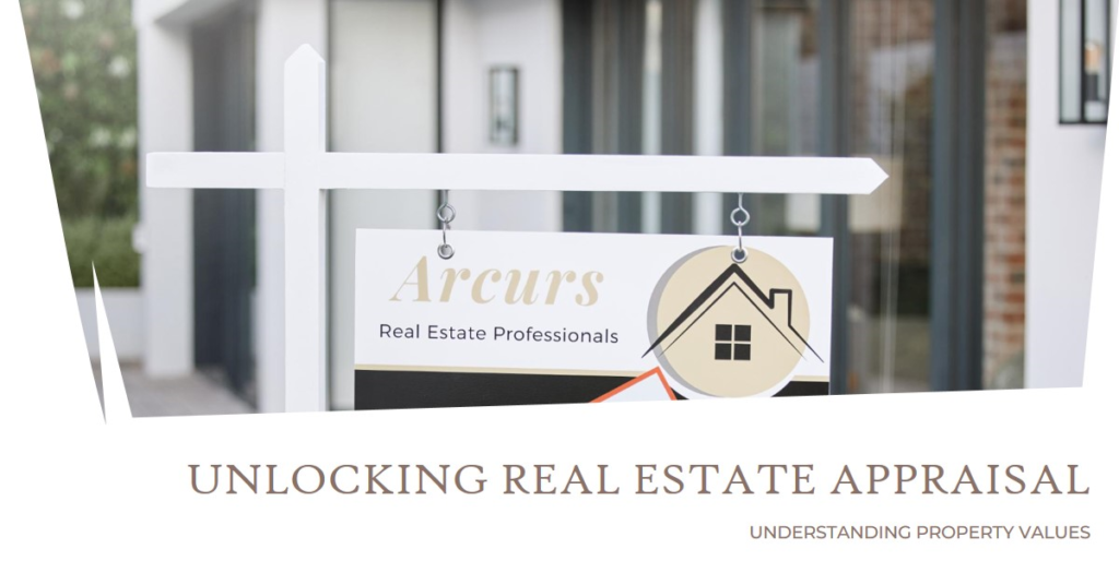 Unlocking Real Estate Appraisal: Understanding Property Values