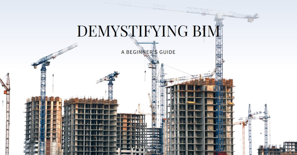 Demystifying Building Information Modeling (BIM): A Beginner's Guide